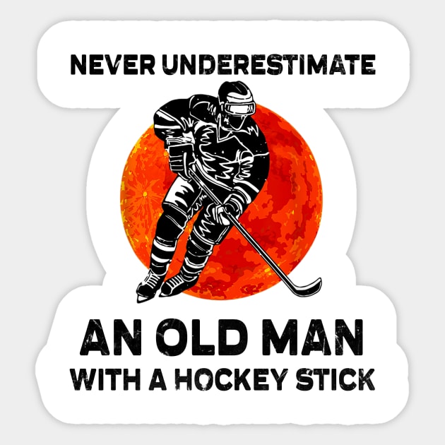 Never underestimate an old man with a hockey stick hotsell